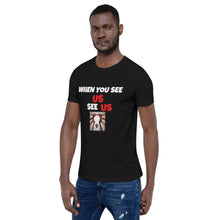 Load image into Gallery viewer, WHEN YOU SEE US SEE US - Short-Sleeve Unisex T-Shirt - Black