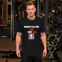 Load image into Gallery viewer, WHEN YOU SEE US SEE US - Short-Sleeve Unisex T-Shirt - Black