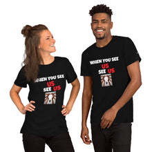 Load image into Gallery viewer, WHEN YOU SEE US SEE US - Short-Sleeve Unisex T-Shirt - Black