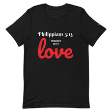 Load image into Gallery viewer, Philippians 3:13 Proceed with LOVE - Short-Sleeve Unisex T-Shirt - Black