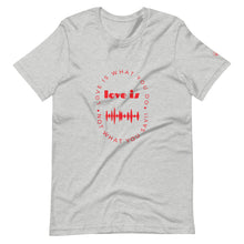 Load image into Gallery viewer, LOVE IS - T-Shirt
