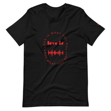 Load image into Gallery viewer, LOVE IS - T-Shirt