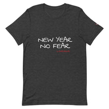 Load image into Gallery viewer, NEW YEAR NO FEAR - Unisex T-Shirt