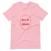 Load image into Gallery viewer, LOVE IS - T-Shirt