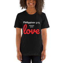 Load image into Gallery viewer, Philippians 3:13 Proceed with LOVE - Short-Sleeve Unisex T-Shirt - Black
