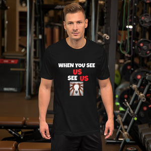 WHEN YOU SEE US SEE US - Short-Sleeve Unisex T-Shirt - Black