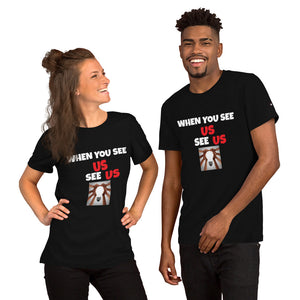 WHEN YOU SEE US SEE US - Short-Sleeve Unisex T-Shirt - Black
