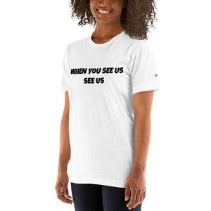 WHEN YOU SEE US SEE US - Short-Sleeve Unisex T-Shirt - WHITE (no image)