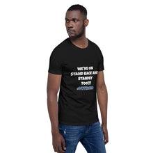 Load image into Gallery viewer, WE&#39;RE ON STAND BACK &amp; STANDBY TOO - Short-Sleeve Unisex T-Shirt - BLACK
