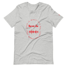 Load image into Gallery viewer, LOVE IS - T-Shirt

