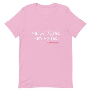 NEW YEAR NO FEAR - Unisex T-Shirt