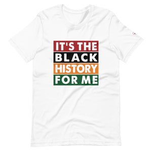IT'S THE BLACK HISTORY FOR ME -RED, BLACK, & YELLOW -T-Shirt